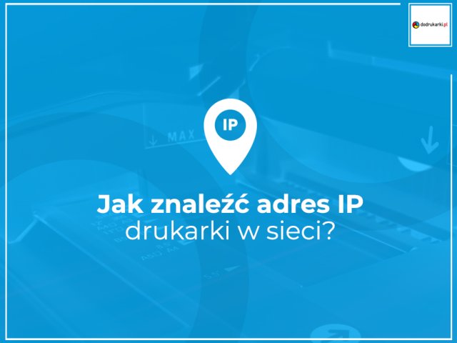 Jak znaleźć adres IP drukarki w sieci?