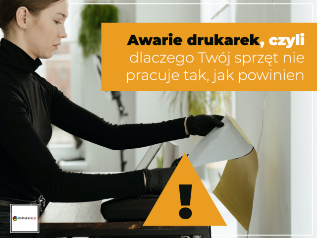 Awarie drukarek, czyli dlaczego Twój sprzęt nie pracuje tak, jak powinien