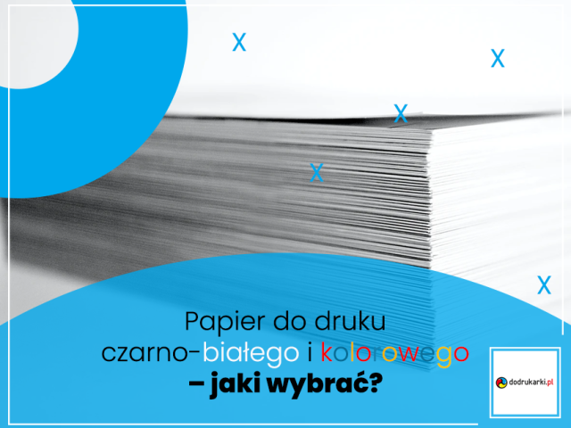 Papier do druku czarno-białego i kolorowego – jaki wybrać?