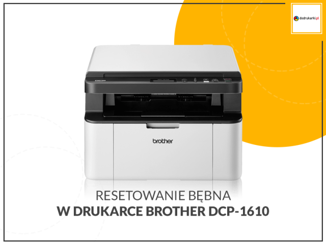 Jak zresetować licznik bębna w drukarce Brother DCP-1610