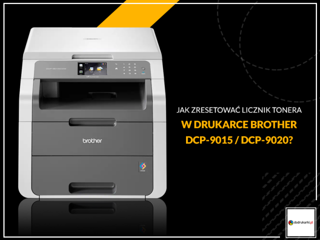 Jak wykonać reset bębna w drukarce Brother DCP-9015CDW/DCP-9020CDW