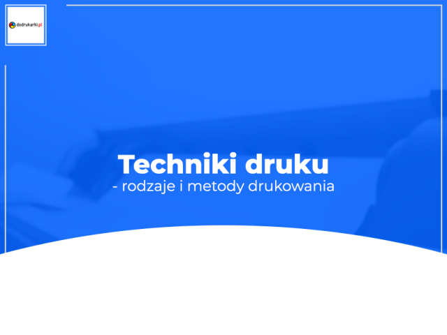 Technologia druku – rodzaje i metody drukowania
