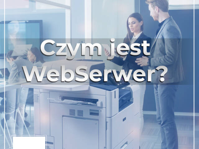 Webserwer drukarki, czyli o tym, jak zarządzać drukarką przez sieć 