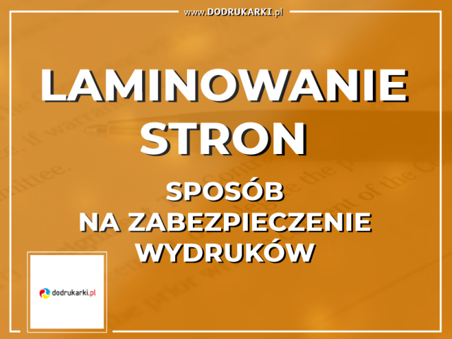 Laminowanie stron, czyli jak zabezpieczać wydruki na lata