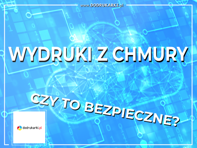 Wydruki z chmury – czy to bezpieczne?