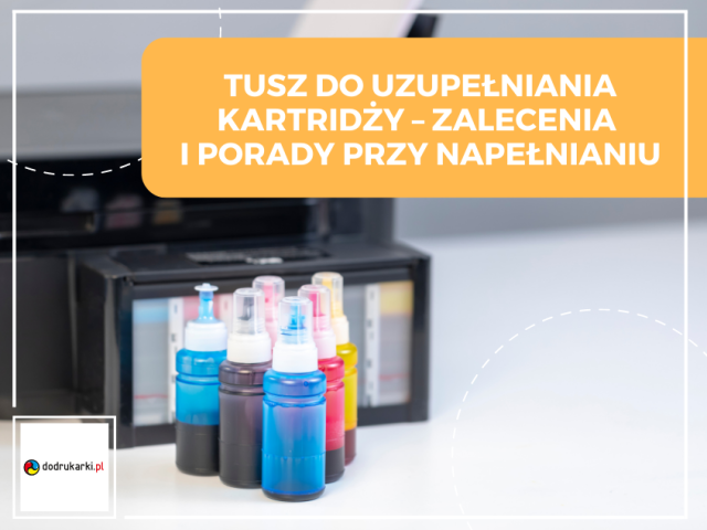 Tusz do uzupełniania kartridży – zalecenia i porady przy napełnianiu