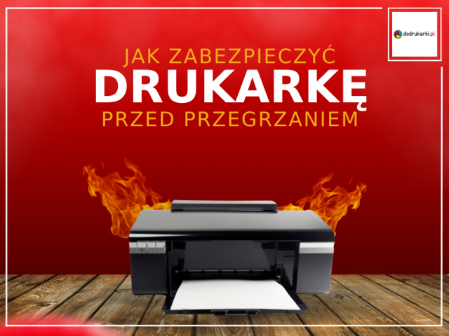 Jak zabezpieczyć drukarkę przed przegrzaniem?