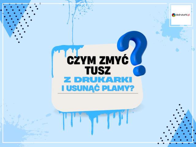 Czym zmyć tusz z drukarki i usunąć plamy?